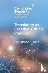 Grass, Delphine (Lancaster University) - Translation as Creative–Critical Practice