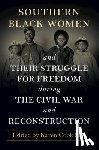  - Southern Black Women and Their Struggle for Freedom during the Civil War and Reconstruction