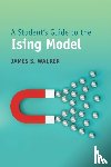 Walker, James S. (Washington State University (emeritus)) - A Student's Guide to the Ising Model