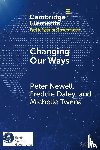 Newell, Peter (University of Sussex), Daley, Freddie (University of Sussex), Twena, Michelle (University of Sussex) - Changing Our Ways