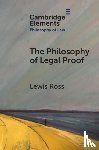 Ross, Lewis (London School of Economics and Political Science) - The Philosophy of Legal Proof