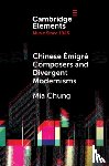 Chung, Mia (Curtis Institute of Music) - Chinese Emigre Composers and Divergent Modernisms