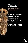 Bayless, Martha (University of Oregon) - Entertainment, Pleasure, and Meaning in Early England