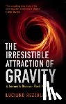 Rezzolla, Luciano (Goethe-Universitat Frankfurt Am Main) - The Irresistible Attraction of Gravity