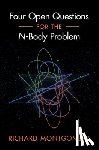 Montgomery, Richard (University of California - Four Open Questions for the N-Body Problem