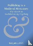 Pohl, Benjamin (University of Bristol) - Publishing in a Medieval Monastery