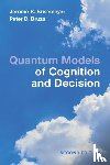 Busemeyer, Jerome R. (Indiana University), Bruza, Peter D. (Queensland University of Technology) - Quantum Models of Cognition and Decision