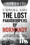 Rabe, Stephen G. (University of Texas - The Lost Paratroopers of Normandy