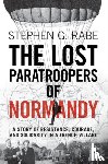 Rabe, Stephen G. (University of Texas - The Lost Paratroopers of Normandy