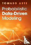 Aste, Tomaso (University College London) - Probabilistic Data-Driven Modeling
