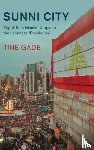 Gade, Tine - Sunni City - Tripoli from Islamist Utopia to the Lebanese ‘Revolution'