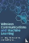 Liang, Le (Southeast University, Jin, Shi (Southeast University, Ye, Hao (University of California, Li, Geoffrey Ye (Imperial College of Science - Wireless Communications and Machine Learning