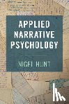 Hunt, Nigel (University of Nottingham) - Applied Narrative Psychology