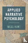 Hunt, Nigel (University of Nottingham) - Applied Narrative Psychology