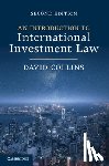 Collins, David (City, University of London) - An Introduction to International Investment Law