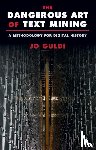 Guldi, Jo (Southern Methodist University - The Dangerous Art of Text Mining