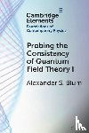 Blum, Alexander S. (Munich Center for Mathematical Philosophy and Max Planck Institute for the History of Science) - Probing the Consistency of Quantum Field Theory I