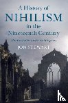 Stewart, Jon (Slovak Academy of Sciences) - A History of Nihilism in the Nineteenth Century