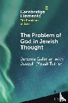 Gellman, Jerome (Ben-Gurion University of the Negev - The Problem of God in Jewish Thought