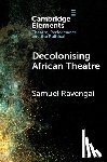 Ravengai, Samuel (University of the Witwatersrand - Decolonising African Theatre