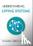 Noble, Raymond (University College London), Noble, Denis (University of Oxford) - Understanding Living Systems