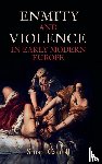 Carroll, Stuart (University of York) - Enmity and Violence in Early Modern Europe