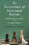 Mason, Patrick L. (University of Massachusetts - The Economics of Structural Racism