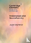Seymour, Laura (Birkbeck College - Shakespeare and Neurodiversity