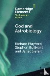 Playford, Richard (Leeds Trinity University), Bullivant, Stephen (St Mary’s University), Siefert, Janet (Rice University) - God and Astrobiology