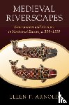 Arnold, Ellen F. (Ohio State University) - Medieval Riverscapes