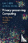Chen, Kai (Hong Kong University of Science and Technology), Yang, Qiang (WeBank and Hong Kong University of Science and Technology) - Privacy-preserving Computing
