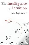 Gigerenzer, Gerd (Max Planck Institute for Human Development) - The Intelligence of Intuition