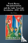 Taylor, Moe (Social Science and Humanities Research Council of Canada) - North Korea, Tricontinentalism, and the Latin American Revolution, 1959–1970