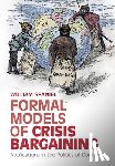 Spaniel, William (University of Pittsburgh) - Formal Models of Crisis Bargaining