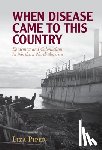 Piper, Liza (University of Alberta) - When Disease Came to This Country