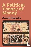 Kapadia, Anush (Indian Institute of Technology - A Political Theory of Money