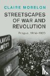 Morelon, Claire (University of Manchester) - Streetscapes of War and Revolution