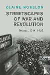 Morelon, Claire (University of Manchester) - Streetscapes of War and Revolution