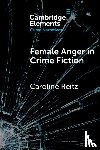 Reitz, Caroline (John Jay College of Criminal Justice and CUNY Graduate Center) - Female Anger in Crime Fiction