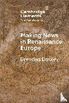 Dooley, Brendan (University College Cork) - Making News in Renaissance Europe