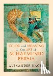 Nagel, Alexander (Smithsonian Institution - Color and Meaning in the Art of Achaemenid Persia