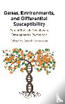  - Genes, Environments, and Differential Susceptibility