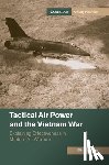 Haun, Phil (US Naval War College) - Tactical Air Power and the Vietnam War