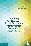 Hilton, Annette (University of Technology, Hilton, Geoff (University of Queensland) - Teaching Key Concepts in the Australian Mathematics Curriculum Years 7 to 10
