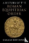 Davenport, Caillan (Macquarie University - A History of the Roman Equestrian Order