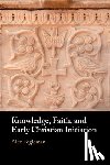 Fogleman, Alex (Baylor University - Knowledge, Faith, and Early Christian Initiation