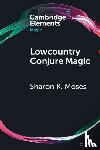 Moses, Sharon K. (Northern Arizona University) - Lowcountry Conjure Magic