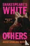 Brown, David Sterling (Trinity College - Shakespeare's White Others
