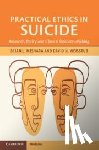 Mishara, Brian L. (Universite du Quebec a Montreal), Weisstub, David N. (International Academy of Law and Mental Health) - Practical Ethics in Suicide