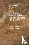 Broomhall, Susan (Australian Catholic University, James, Carolyn (Monash University - Elite Women and the Italian Wars, 1494–1559
